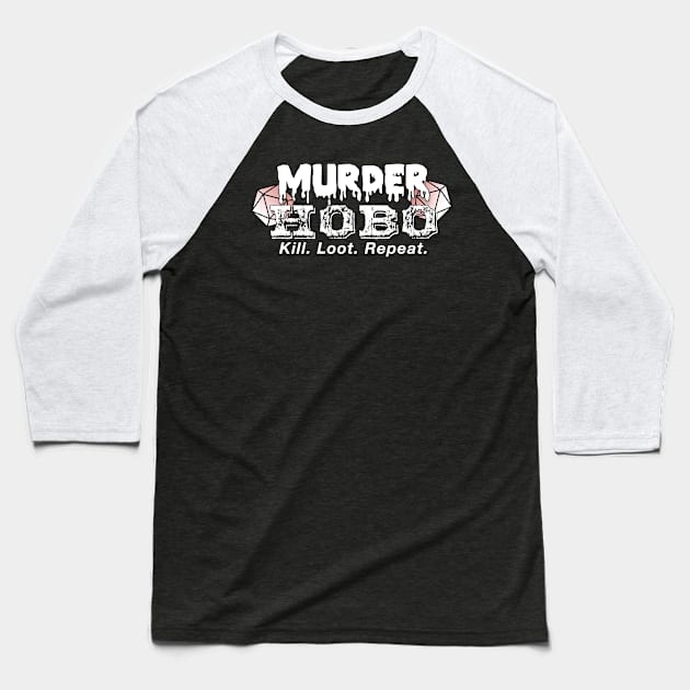 Murder Hobo | Kill. Loot. Repeat. | Dungeons & Dragons Baseball T-Shirt by AmandaPandaBrand